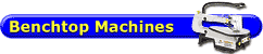 Benchtop Machines